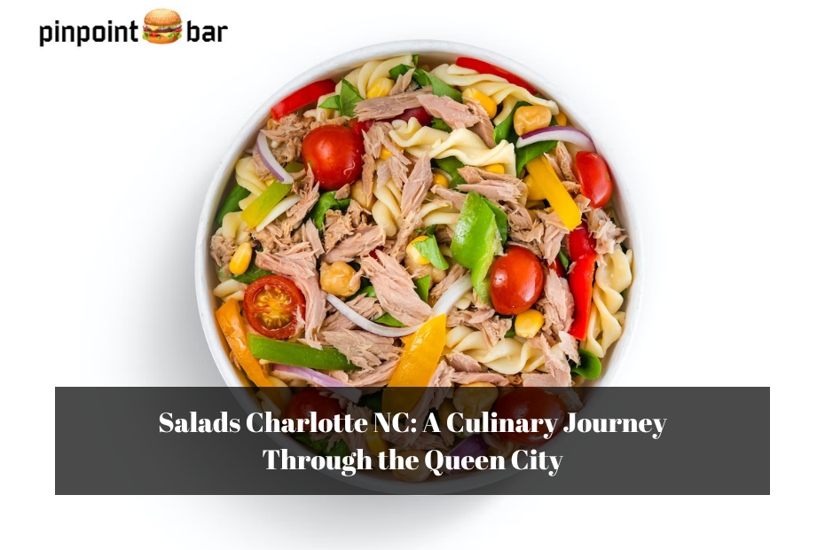 Salads Charlotte NC: A Culinary Journey Through the Queen City